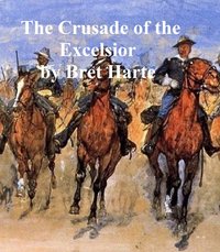 The Crusade of the Excelsior - Bret Harte - ebook