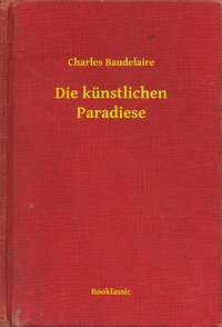 Die künstlichen Paradiese - Charles Baudelaire - ebook