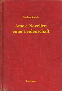Amok. Novellen einer Leidenschaft - Stefan Zweig - ebook