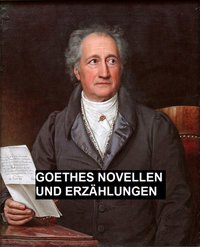Goethes Novellen Und Erzählungen - Johann Wolfgang von Goethe - ebook