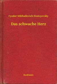 Das schwache Herz - Fyodor Mikhailovich Dostoyevsky - ebook