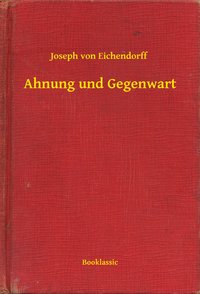 Ahnung und Gegenwart - Joseph von Eichendorff - ebook