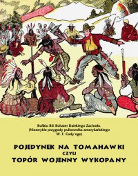 Pojedynek na tomahawki czyli Topór wojenny wykopany. Buffalo Bill Bohater Dalekiego Zachodu - Anonim - ebook