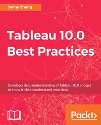 Tableau 10.0 Best Practices - Jenny Zhang - ebook