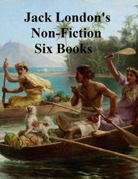 Jack London's Non-Fiction Six Books - Jack London - ebook