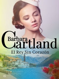 El Rey sin Corazón - Barbara Cartland - ebook