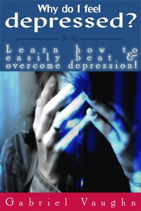 Why Do I Feel Depressed? - Gabriel Vaughn - ebook