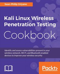 Kali Linux Wireless Penetration Testing Cookbook - Sean-Philip Oriyano - ebook