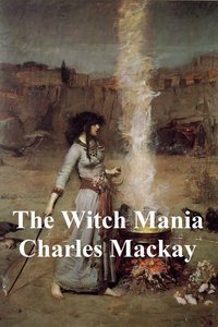 The Witch Mania - Charles Mackay - ebook