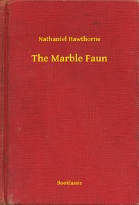 The Marble Faun - Nathaniel Hawthorne - ebook