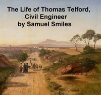The Life of Thomas Telford, Civil Engineer - Samuel Smiles - ebook