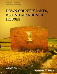 Down Country Lanes, Behind Abandoned Houses - Keith V. Bletzer - ebook