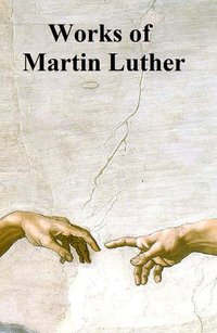 Works of Martin Luther - Martin Luther - ebook