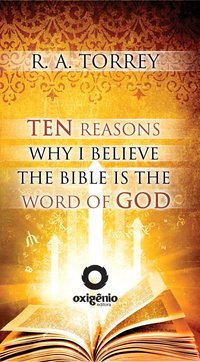 Ten Reasons Why I Believe The Bible Is The Word Of God - R. A. Torrey - ebook