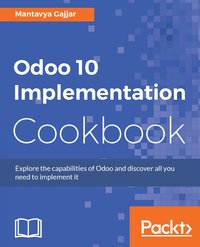 Odoo 10 Implementation Cookbook - Mantavya Gajjar - ebook