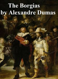 The Borgias - Alexandre Dumas - ebook