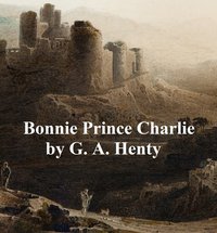 Bonnie Prince Charlie - G. A. Henty - ebook