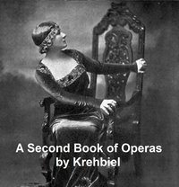 A Second Book of Operas - Henry Edward Krehbiel - ebook