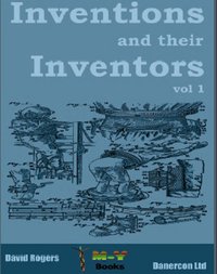 Inventions and their inventors 1750-1920 - Dave Rogers - ebook