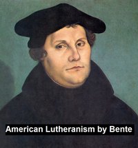 American Lutheranism - F. Bente - ebook