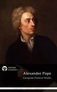 Delphi Complete Works of Alexander Pope (Illustrated) - Alexander Pope - ebook