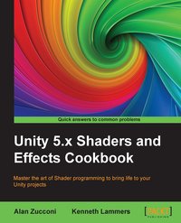 Unity 5.x Shaders and Effects Cookbook - Alan Zucconi - ebook