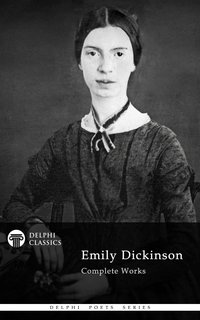 Delphi Complete Works of Emily Dickinson (Illustrated) - Emily Dickinson - ebook