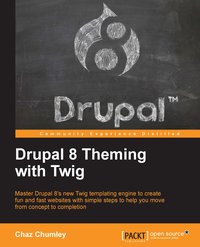 Drupal 8 Theming with Twig - Chaz Chumley - ebook