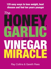 The Honey, Garlic & Vinegar Miracle - Ray Collins - ebook