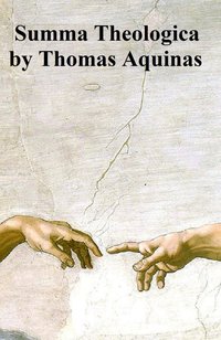 Summa Theologica - St. Thomas Aquinas - ebook