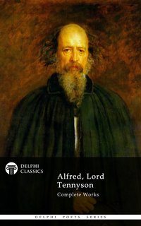 Delphi Complete Works of Alfred, Lord Tennyson (Illustrated) - Alfred - ebook
