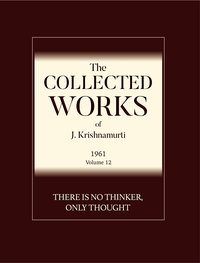 There is No Thinker Only Thought - J Krishnamurti - ebook