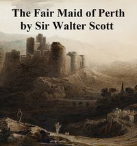 The Fair Maid of Perth - Sir Walter Scott - ebook