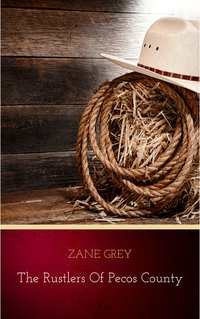 The Rustlers of Pecos County - Zane Grey - ebook