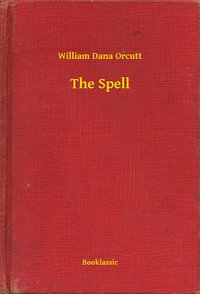 The Spell - William Dana Orcutt - ebook