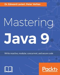 Mastering Java 9 - Dr. Edward Lavieri - ebook