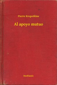 Al apoyo mutuo - Pierre Kropotkine - ebook