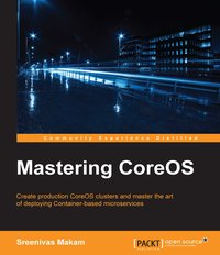 Mastering CoreOS - Sreenivas Makam - ebook