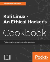 Kali Linux - An Ethical Hacker's Cookbook - Himanshu Sharma - ebook