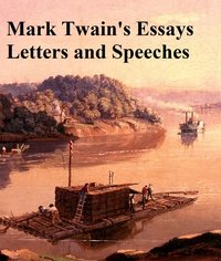 Mark Twain's Essays Letters and Speeches - Mark Twain - ebook