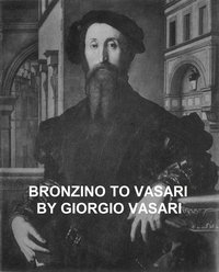Bronzino to Vasari and General Index - Giorgio Vasari - ebook