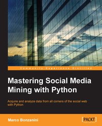 Mastering Social Media Mining with Python - Marco Bonzanini - ebook
