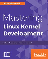 Mastering Linux Kernel Development - Raghu Bharadwaj - ebook
