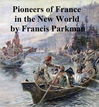 Pioneers of France in the New World - Francis Parkman - ebook