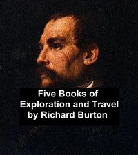 Five Books of Exploration and Travel - Richard Burton - ebook