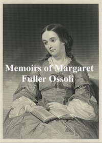 Memoirs of Margaret Fuller Ossoli - Margaret Fuller Ossoli - ebook