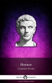 Delphi Complete Works of Horace (Illustrated) - Horace - ebook