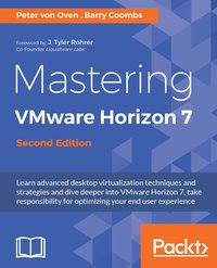 Mastering VMware Horizon 7 - Second Edition - Peter von Oven - ebook