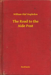 The Road to the Aide Post - William Olaf Stapledon - ebook