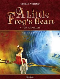 A Little Frog’s Heart: The Coming of Age - George Virtosu - ebook